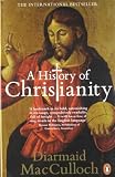 A History of Christianity: The First Three Thousand Years