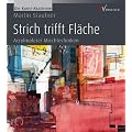 Strich trifft Fl�che: Acrylmalerei Mischtechniken