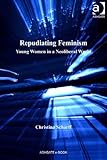 Repudiating feminism : young women in a neoliberal world