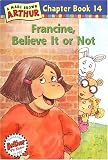 Francine, Believe It or Not (Marc Brown Arthur Chapter Books)