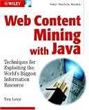 Click for more about Tony Loton: Web Content Mining with Java: Techniques for Exploiting the World Wide Web.