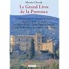 Le Grand Livre de la Provence : Tome 4, La Provence sous la couronne de France (fin du XVe si�cle - XVIe si�cle) Les guerres d'Italie, Charles Quint ... si�ge de Marseille) Les Vaudois, Nostradamus