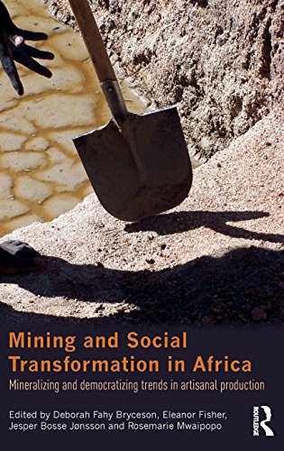 Mining and Social Transformation in Africa: Mineralizing and Democratizing Trends in Artisanal Production (Routledge Studies in Development and Society)