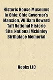 Historic House Museums in Ohio: Ohio Governor's Mansion, William Howard Taft National Historic Site, National McKinley Birthplace Memorial-