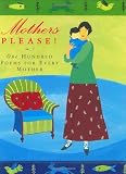 Mothers Please!: One Hundred Poems for Every Mother (Poetry)