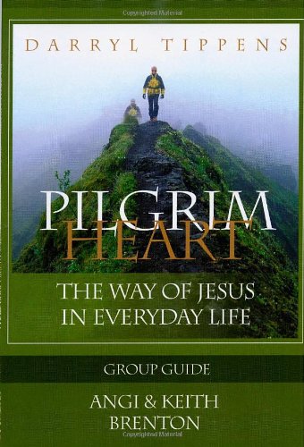 Pilgrim Heart: The Way of Jesus in Everyday Life--Group Guide