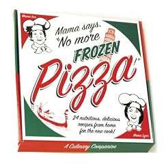 Mama Says, No More Frozen Pizza!