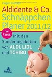 Aldidente & Co - Schn&auml;ppchenplaner 2011/2012: Mit den Sonderangeboten von Aldi, Lidl und Tchibo - Hagen Rudolph