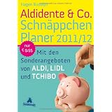 Aldidente & Co. Schn�ppchenplaner 2011/2012: Mit den Sonderangeboten von Aldi, Lidl und Tchibovon "Hagen Rudolph"