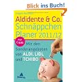 Aldidente & Co. Schn�ppchenplaner 2011/2012: Mit den Sonderangeboten von Aldi, Lidl und Tchibo