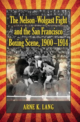 The Nelson-Wolgast Fight and the San Francisco Boxing Scene, 1900-1914
