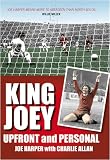 King Joey: Joe Harper Up Front and Personal