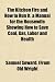 The Kitchen Fire and How to Run It. a Manual for the Housewife Showing How to Save Coal, Gas, Labor and Health