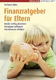 Finanzratgeber f�r Eltern: Kinder richtig absichern - Verm�gen aufbauen - Startchancen erh�hen - Stefanie K�hn