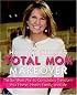Hannah Keeley's Total Mom Makeover: The Six-Week Plan to Completely Transform Your Home, Health, Family, and Life