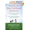 Healing the New Childhood Epidemics: Autism, ADHD, Asthma, and Allergies: The Groundbreaking Program for the 4-A Disorders