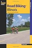 Road Biking Illinois: A Guide to the State s Best Bike Rides (Road Biking Series)