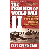 The Frogmen of World War II: An Oral History of the U.S. Navy's Underwater Demolition Teams