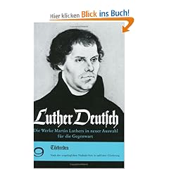 Luther Deutsch. Die Werke Martin Luthers in neuer Auswahl f�r die Gegenwart: Luther Deutsch: Tischreden: Bd. 9 (Abhandl.Der Akad.Der Wissensch. Math.-Phys. Klasse 3.Folge)