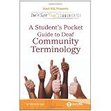 Don't Just Sign... Communicate: A Student's Pocket Guide to Deaf Community Terminology