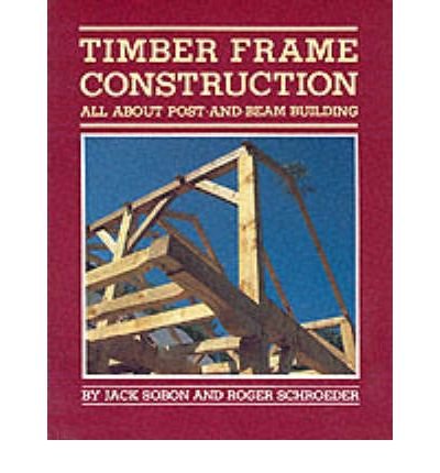Timber Frame Construction: All About Post and Beam Building (Paperback) - Common
