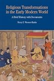 Religious Transformations in the Early Modern World: A Brief History with Documents (The Bedford Series in History and Culture)