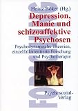 Depression, Manie und schizoaffektive Psychosen. Psychodynamische Theorien, einzelfallorientierte Forschung und Psychotherapie