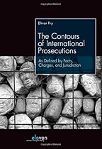 The Contours of International Prosecutions: As Defined by Facts, Charges, and Jurisdiction