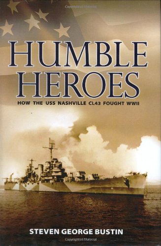 Humble Heroes: How the USS Nashville Fought WWII