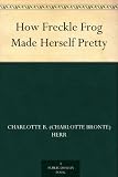 How Freckle Frog Made Herself Pretty