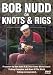Bob Nudd On Knots & Rigs [2007]