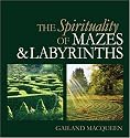 The Spirituality of Mazes and Labyrinths