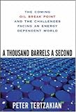 A Thousand Barrels a Second: The Coming Oil Break Point and the Challenges Facing an Energy Dependent World
