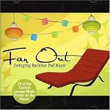 Far Out: Swinging Bachelor Pad Music