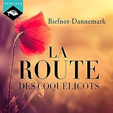 La Route des coquelicots | Livre audio Auteur(s) : Véronique Biefnot, Francis Dannemark Narrateur(s) : Véronique Biefnot, Francis Dannemark