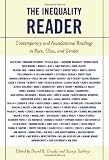 The Inequality Reader: Contemporary and Foundational Readings in Race, Class, and Gender