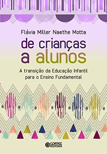 De crianças a alunos: a transição da educação infantil para o ensino fundamental (Portuguese Edition)