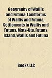 Geography of Wallis and Futuna: Landforms of Wallis and Futuna, Settlements in Wallis and Futuna, Mata-Utu, Futuna Island, Wallis and Futuna-