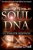 Soul DNA the Ultimate Collection: Your Spiritual Genetic Code Defines Your Purpose