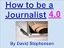 How To Be A Journalist 4.0