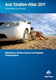 Aral Stra�en-Atlas 2011: Deutschland und Europa / Reisekarten, Gro�raumkarten und Citypl�ne, Ortsverzeichnis title=