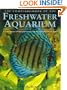 The Complete Book of the Freshwater Aquarium: A Comprehensive Reference Guide to More Than 600 Freshwater Fish and Plants