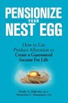Pensionize Your Nest Egg: How to Use...