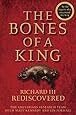 The Bones of a King: Richard III Rediscovered