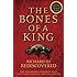 The Bones of a King: Richard III Rediscovered