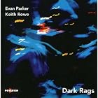 Dark Rags by  Evan Parker & Keith Rowe 