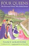 Four Queens: The Provencal Sisters Who Ruled Europe