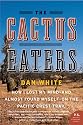 The Cactus Eaters: How I Lost My Mind-and Almost Found Myself-on the Pacific Crest Trail (P.S.)