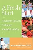 A Fresh Start: Accelerate Fat Loss and Restore Youthful Vitality