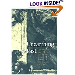 Unearthing the Past: Archaeology and Aesthetics in the Making of Renaissance Culture